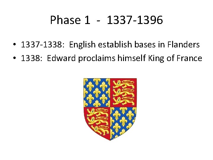 Phase 1 - 1337 -1396 • 1337 -1338: English establish bases in Flanders •