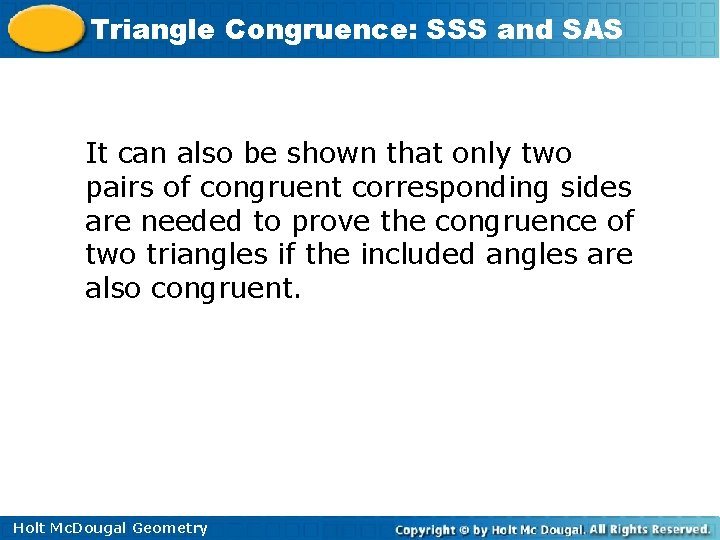Triangle Congruence: SSS and SAS It can also be shown that only two pairs Triangle Congruence: SSS and SAS It can also be shown that only two pairs