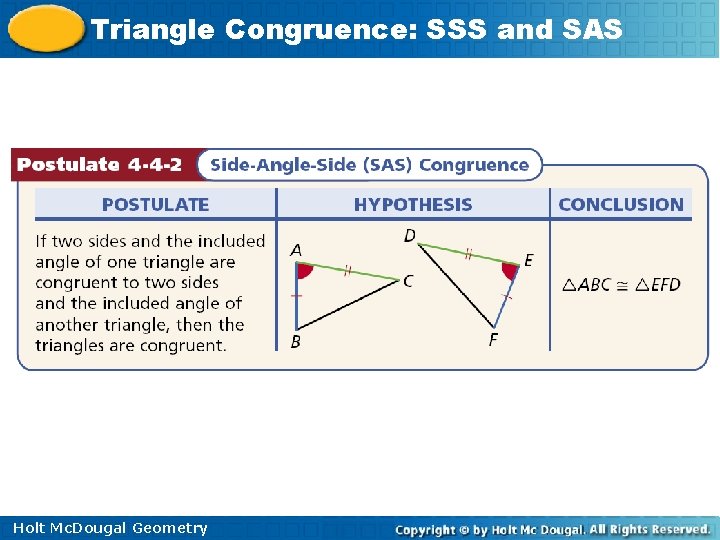 Triangle Congruence: SSS and SAS Holt Mc. Dougal Geometry Triangle Congruence: SSS and SAS Holt Mc. Dougal Geometry