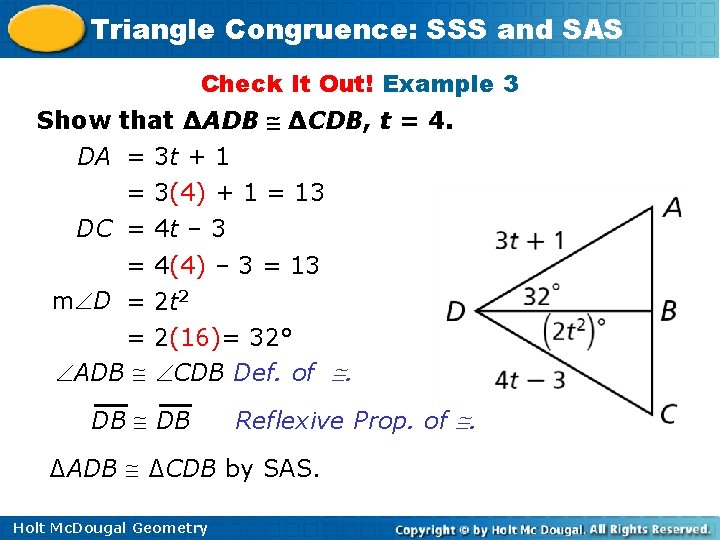 Triangle Congruence: SSS and SAS Check It Out! Example 3 Show that ∆ADB ∆CDB, Triangle Congruence: SSS and SAS Check It Out! Example 3 Show that ∆ADB ∆CDB,