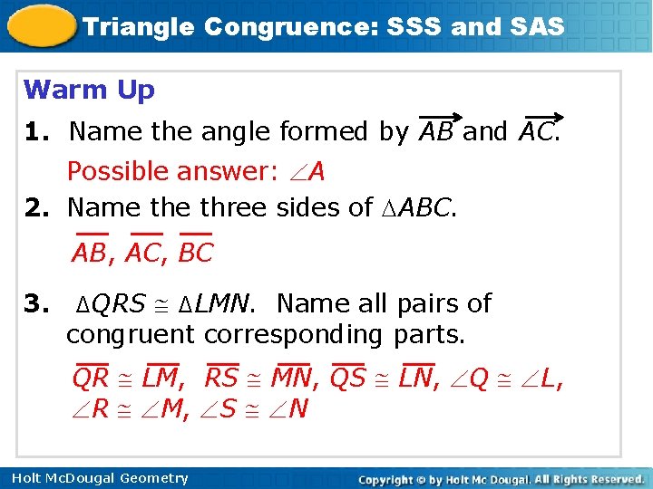 Triangle Congruence: SSS and SAS Warm Up 1. Name the angle formed by AB Triangle Congruence: SSS and SAS Warm Up 1. Name the angle formed by AB