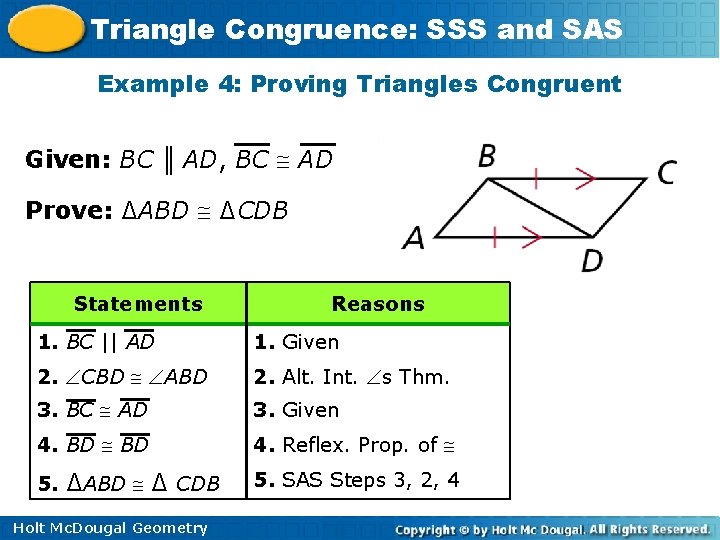 Triangle Congruence: SSS and SAS Example 4: Proving Triangles Congruent Given: BC ║ AD, Triangle Congruence: SSS and SAS Example 4: Proving Triangles Congruent Given: BC ║ AD,