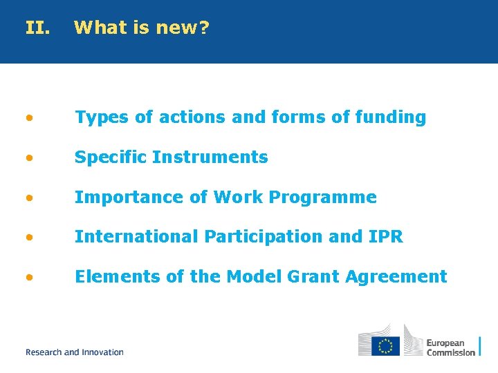 II. What is new? • Types of actions and forms of funding • Specific