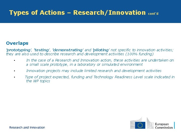 Types of Actions – Research/Innovation cont'd Overlaps 'prototyping', 'testing', 'demonstrating' and 'piloting' not specific