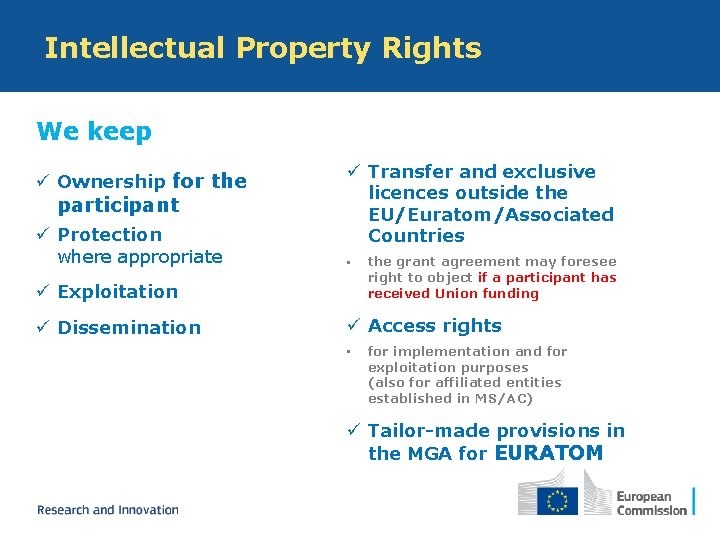 Intellectual Property Rights We keep ü Ownership for the participant ü Protection where appropriate