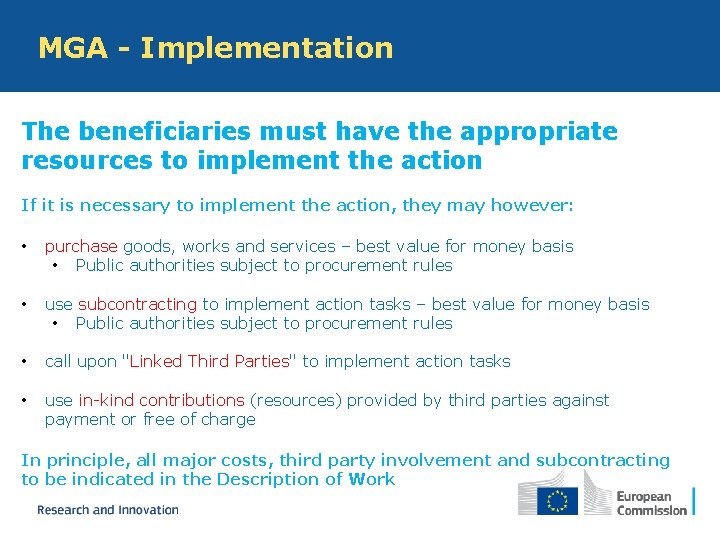 MGA - Implementation The beneficiaries must have the appropriate resources to implement the action