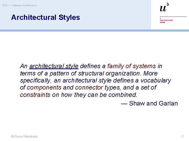 ESE — Software Architectural Styles An architectural style defines a family of systems in