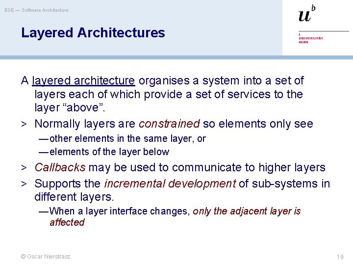 ESE — Software Architecture Layered Architectures A layered architecture organises a system into a