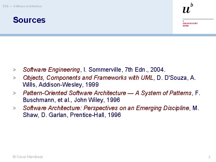 ESE — Software Architecture Sources > > Software Engineering, I. Sommerville, 7 th Edn.