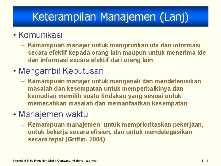 Keterampilan Manajemen (Lanj) • Komunikasi – Kemampuan manajer untuk mengirimkan ide dan informasi secara