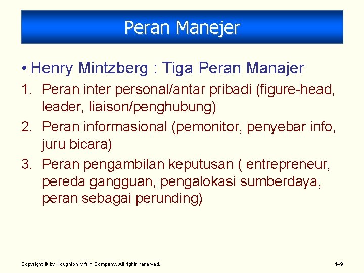 Peran Manejer • Henry Mintzberg : Tiga Peran Manajer 1. Peran inter personal/antar pribadi