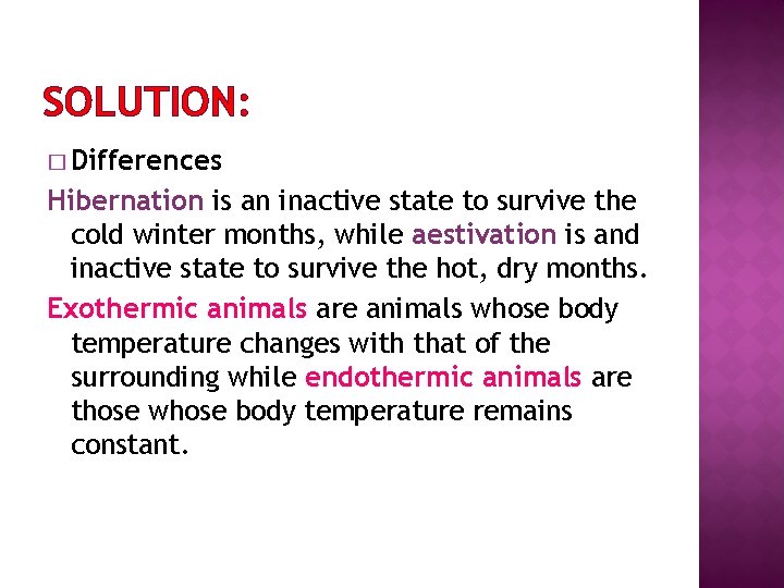 SOLUTION: � Differences Hibernation is an inactive state to survive the cold winter months,