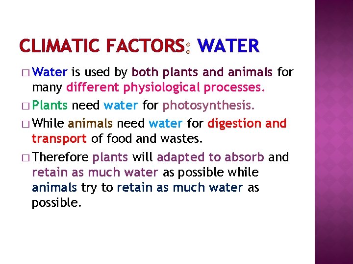 CLIMATIC FACTORS WATER � Water is used by both plants and animals for many