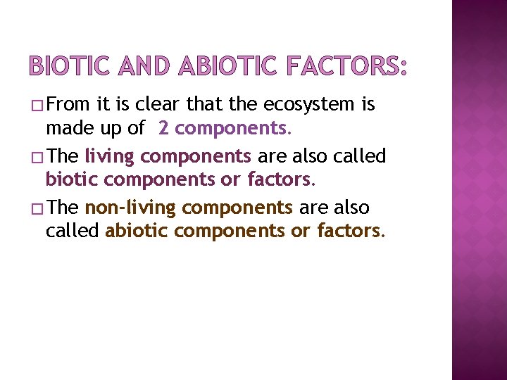 BIOTIC AND ABIOTIC FACTORS: � From it is clear that the ecosystem is made