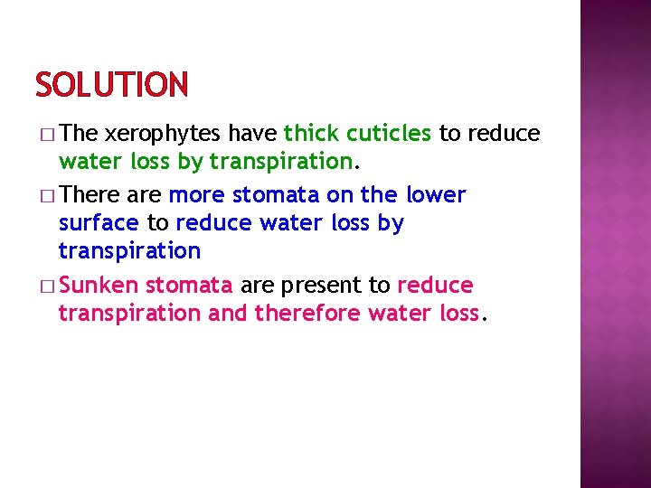 SOLUTION � The xerophytes have thick cuticles to reduce water loss by transpiration. �