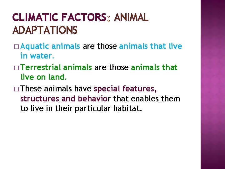 CLIMATIC FACTORS ANIMAL ADAPTATIONS � Aquatic animals are those animals that live in water.