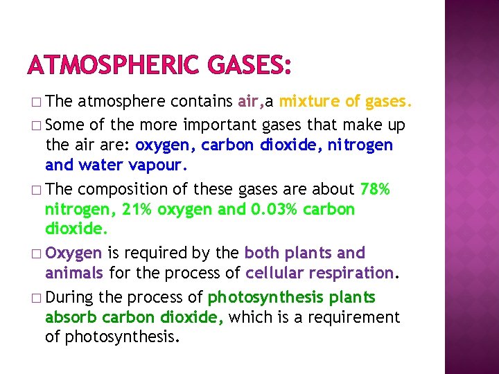 ATMOSPHERIC GASES: � The atmosphere contains air, a mixture of gases. � Some of