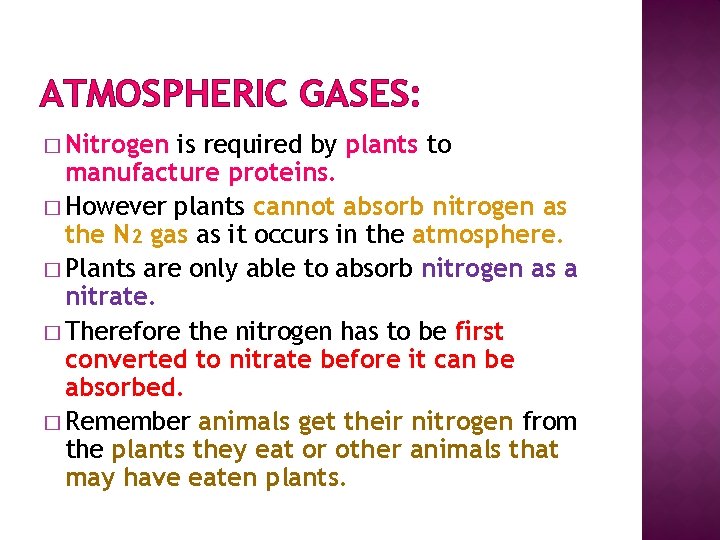 ATMOSPHERIC GASES: � Nitrogen is required by plants to manufacture proteins. � However plants