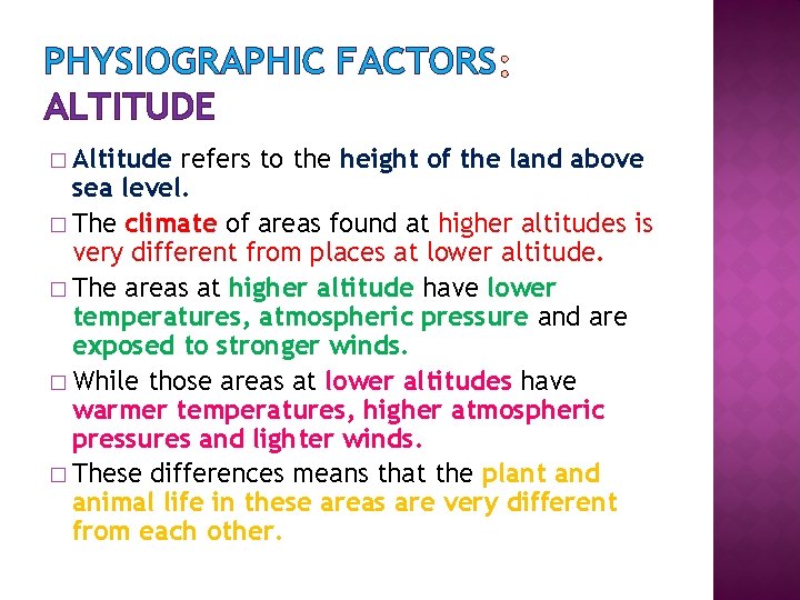 PHYSIOGRAPHIC FACTORS ALTITUDE � Altitude refers to the height of the land above sea