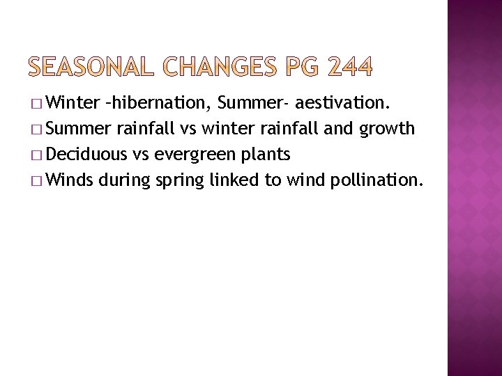 � Winter –hibernation, Summer- aestivation. � Summer rainfall vs winter rainfall and growth �