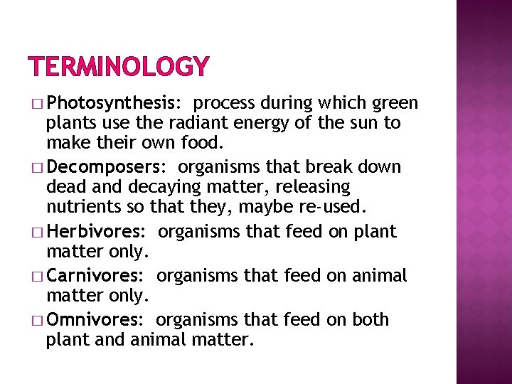 TERMINOLOGY � Photosynthesis: process during which green plants use the radiant energy of the