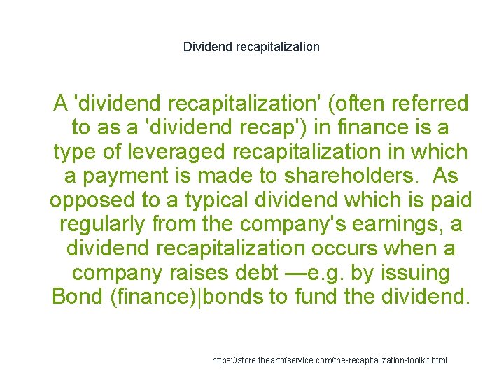 Dividend recapitalization 1 A 'dividend recapitalization' (often referred to as a 'dividend recap') in