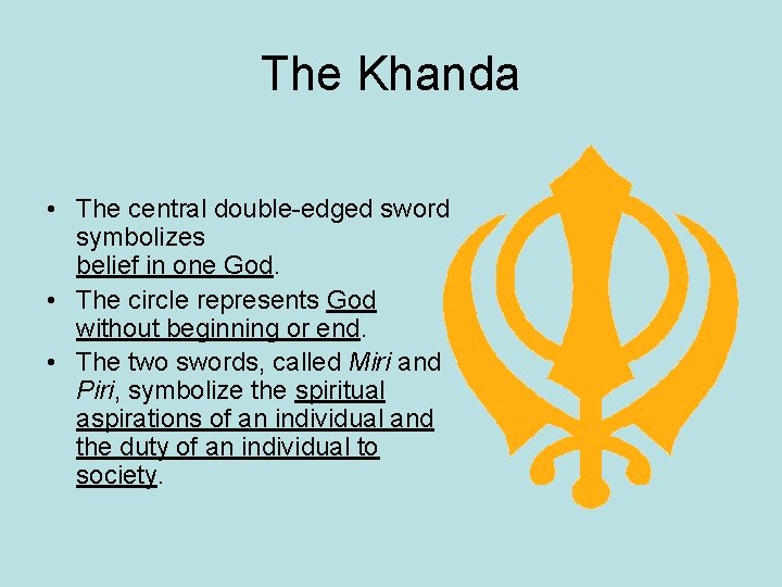 The Khanda • The central double-edged sword symbolizes belief in one God. • The