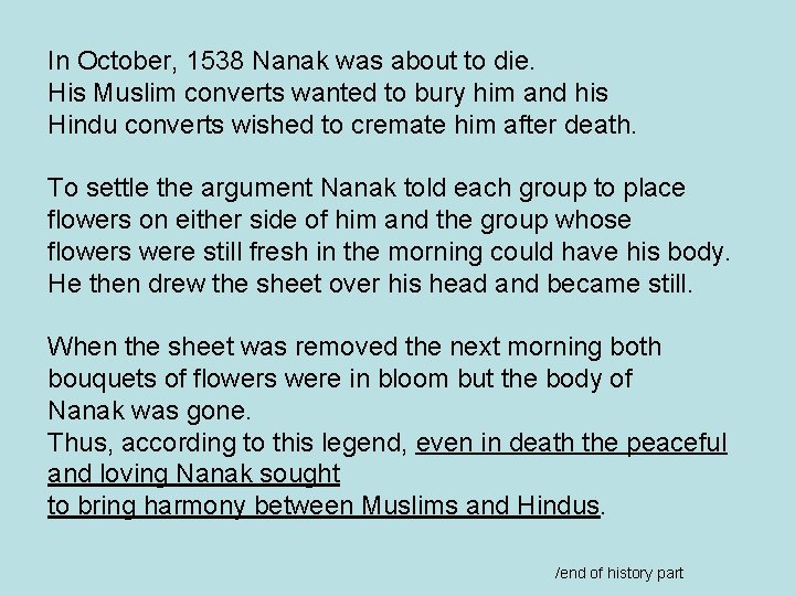 In October, 1538 Nanak was about to die. His Muslim converts wanted to bury