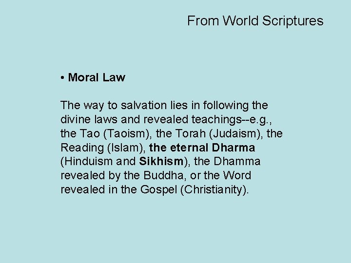 From World Scriptures • Moral Law The way to salvation lies in following the