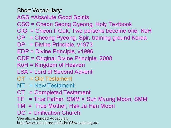 Short Vocabulary: AGS =Absolute Good Spirits CSG = Cheon Seong Gyeong, Holy Textbook CIG