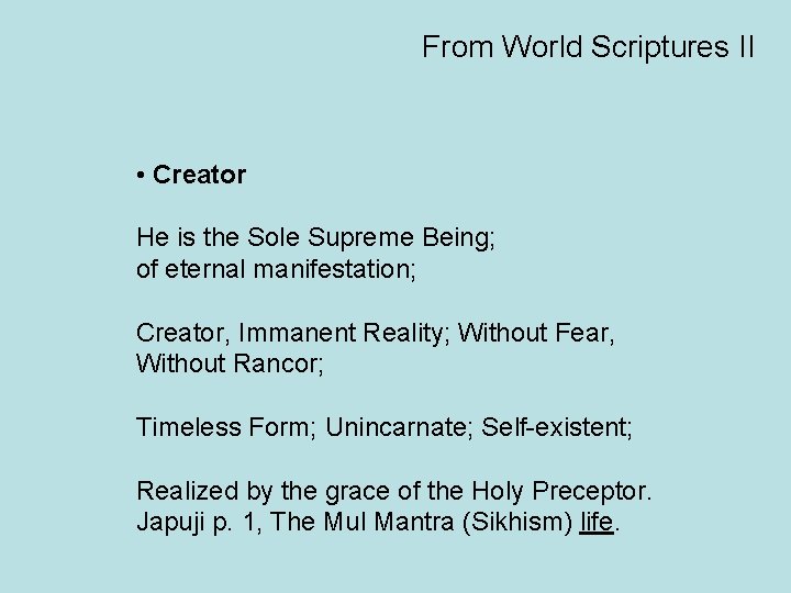 From World Scriptures II • Creator He is the Sole Supreme Being; of eternal