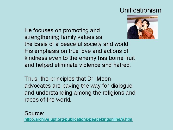 Unificationism He focuses on promoting and strengthening family values as the basis of a