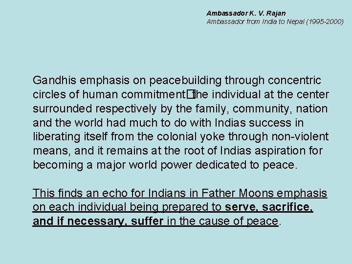 Ambassador K. V. Rajan Ambassador from India to Nepal (1995 -2000) Gandhis emphasis on