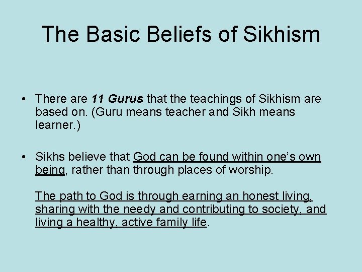 The Basic Beliefs of Sikhism • There are 11 Gurus that the teachings of