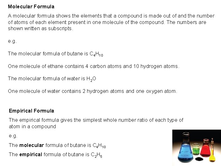 Molecular Formula A molecular formula shows the elements that a compound is made out