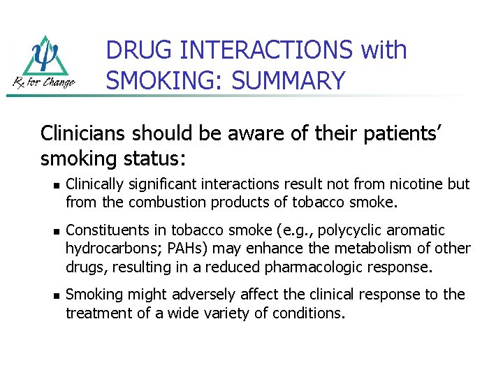 DRUG INTERACTIONS with SMOKING: SUMMARY Clinicians should be aware of their patients’ smoking status: