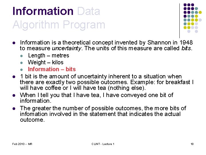 Information Data Algorithm Program l l Information is a theoretical concept invented by Shannon