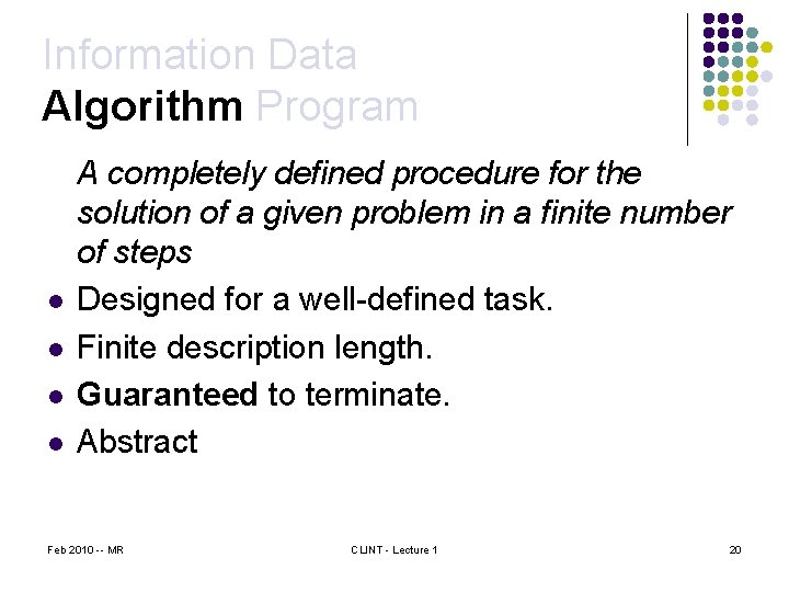 Information Data Algorithm Program l l A completely defined procedure for the solution of