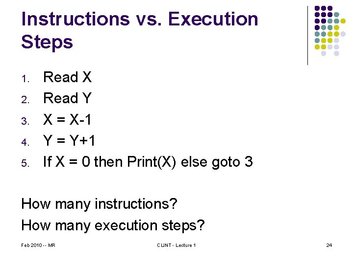 Instructions vs. Execution Steps 1. 2. 3. 4. 5. Read X Read Y X