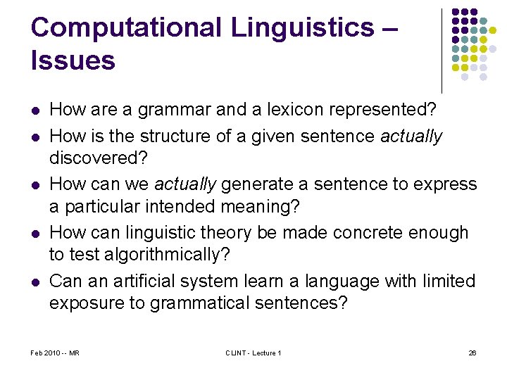 Computational Linguistics – Issues l l l How are a grammar and a lexicon