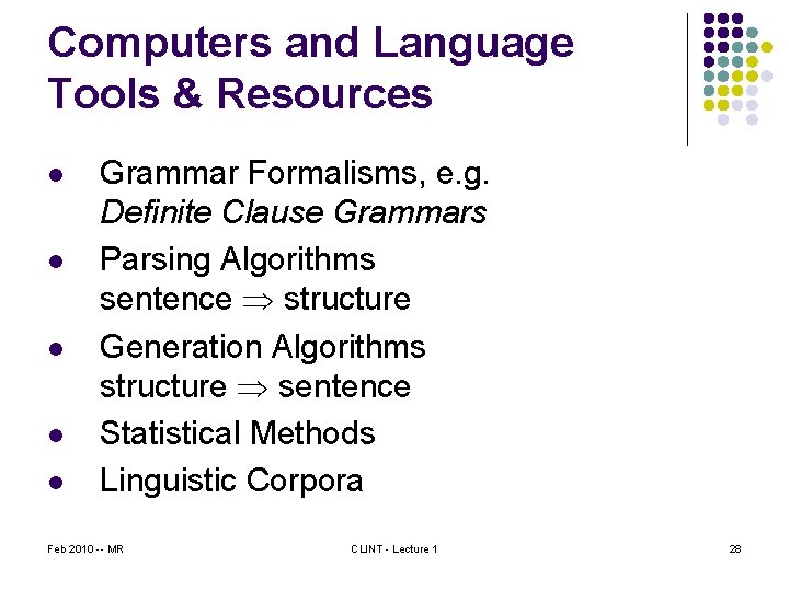 Computers and Language Tools & Resources l l l Grammar Formalisms, e. g. Definite
