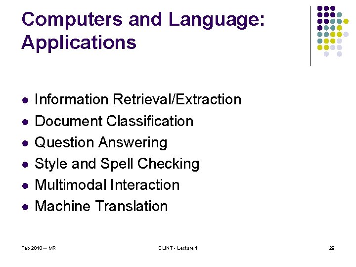 Computers and Language: Applications l l l Information Retrieval/Extraction Document Classification Question Answering Style