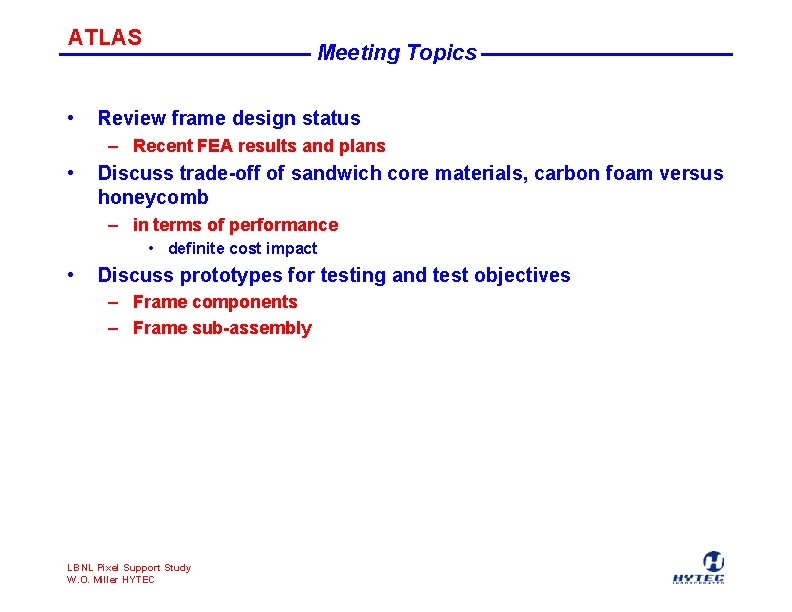 ATLAS • Meeting Topics Review frame design status – Recent FEA results and plans