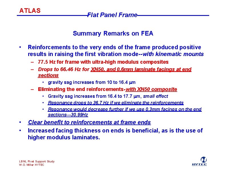 ATLAS Flat Panel Frame Summary Remarks on FEA • Reinforcements to the very ends