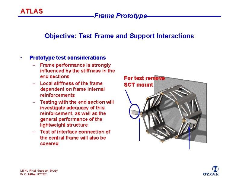 ATLAS Frame Prototype Objective: Test Frame and Support Interactions • Prototype test considerations –