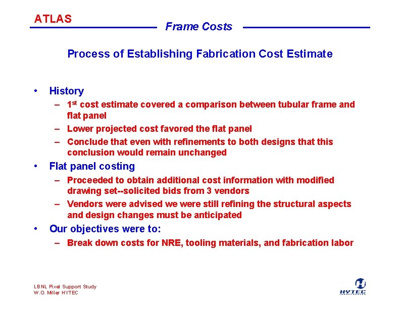 ATLAS Frame Costs Process of Establishing Fabrication Cost Estimate • History – 1 st
