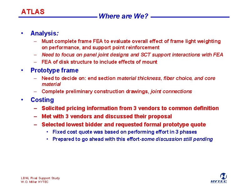 ATLAS • Where are We? Analysis: – Must complete frame FEA to evaluate overall