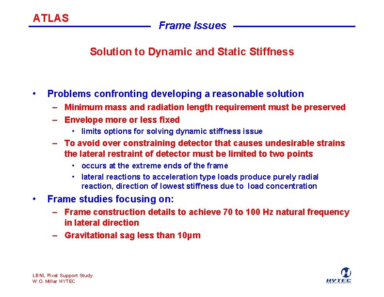 ATLAS Frame Issues Solution to Dynamic and Static Stiffness • Problems confronting developing a