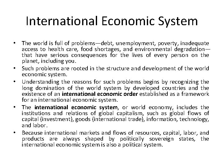 International Economic System • The world is full of problems—debt, unemployment, poverty, inadequate access