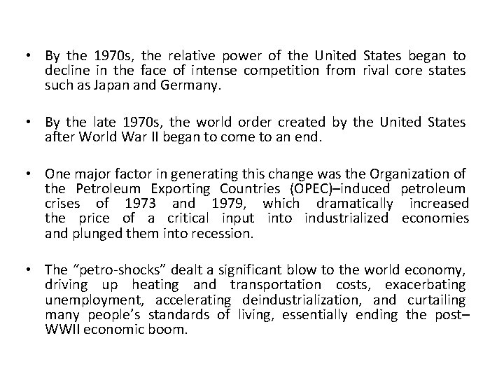  • By the 1970 s, the relative power of the United States began